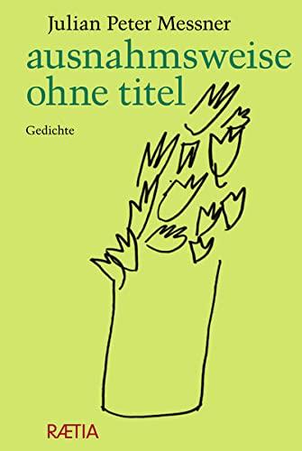 ausnahmsweise ohne titel: Gedichte