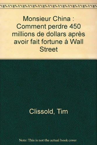 Mr China : comment perdre 450 millions de dollars après avoir fait fortune à Wall Street : récit