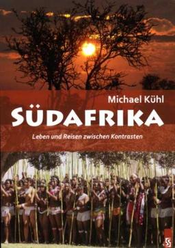 Südafrika: Leben und Reisen zwischen Kontrasten