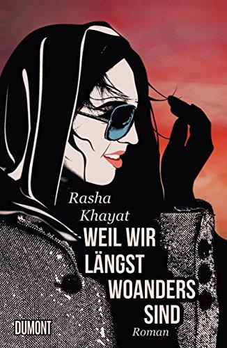 Weil wir längst woanders sind: Roman