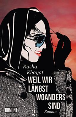 Weil wir längst woanders sind: Roman