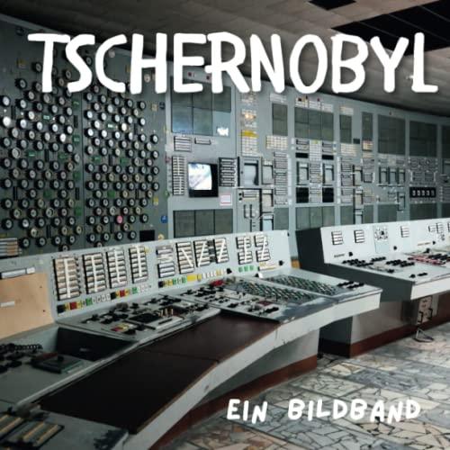 Tschernobyl: Ein Bildband