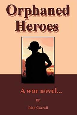 Orphaned Heroes: A War Novel