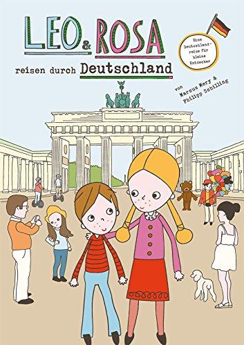 Leo und Rosa reisen durch Deutschland: Eine Deutschlandreise für kleine Entdecker