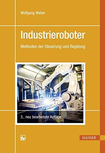 Industrieroboter: Methoden der Steuerung und Regelung