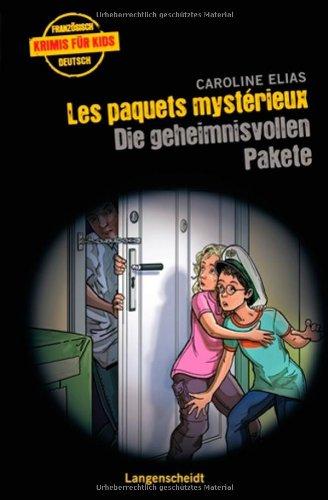 Les paquets mystérieux - Die geheimnisvollen Pakete (Französische Krimis für Kids)