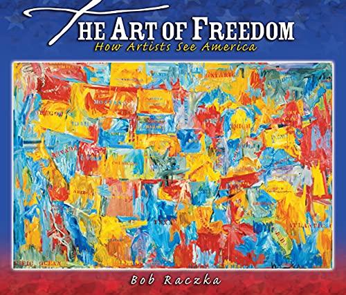 The Art of Freedom: How Artists See America (Bob Raczka's Art Adventures)