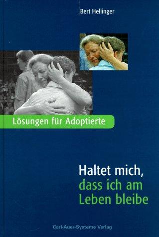 Haltet mich, daß ich am Leben bleibe. Lösungen für Adoptierte