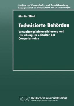 Technisierte Behörden (Studien zur Wissenschafts- und Technikforschung)