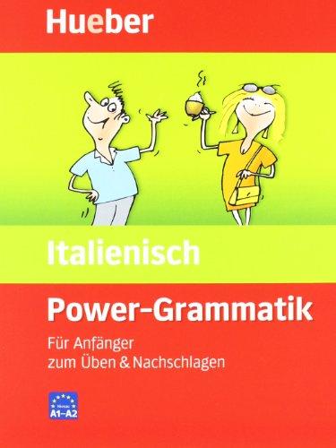 Power Grammatik Italienisch: Für Anfänger zum Üben und Nachschlagen. Zur Vorbereitung auf das neue Europäische Sprachenzertifikat