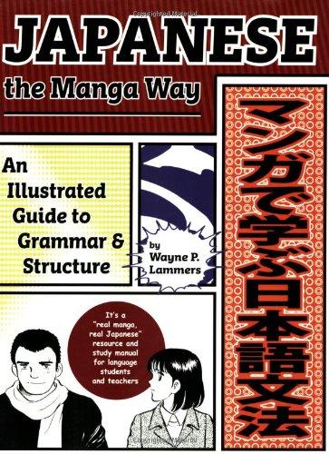 Japanese the Manga Way: An Illustrated Guide to Grammar and Structure