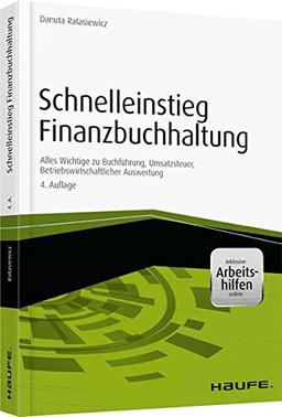 Schnelleinstieg Finanzbuchhaltung - inkl. Arbeitshilfen online: Alles Wichtige zu Buchführung, Umsatzsteuer, Betriebswirtschaftlicher Auswertung (Haufe Fachbuch)