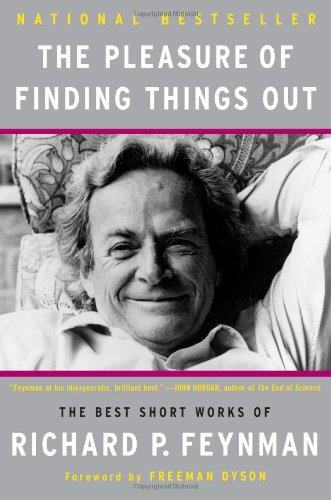 The Pleasure of Finding Things Out: The Best Short Works of Richard P. Feynman (Helix Books)