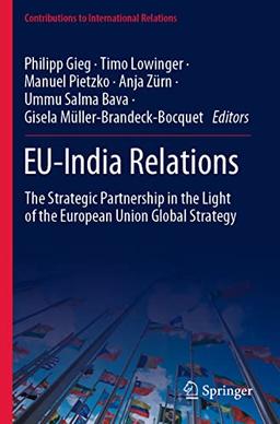 EU-India Relations: The Strategic Partnership in the Light of the European Union Global Strategy (Contributions to International Relations)