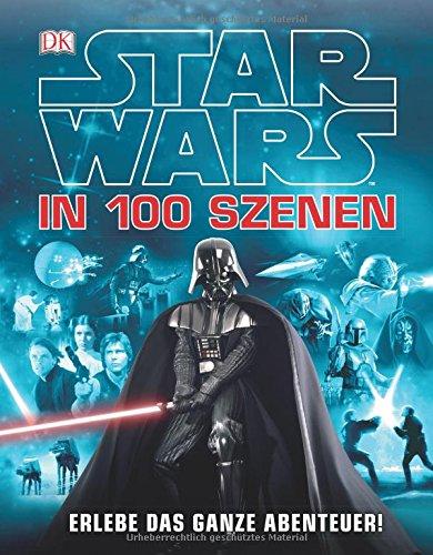 Star Wars(TM)(TM) in 100 Szenen -- Erlebe das ganze Abenteuer!