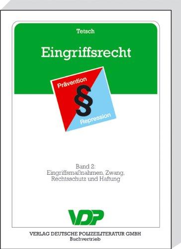 Eingriffsrecht: Band 2: Eingriffsmaßnahmen, Zwang, Rechtsschutz und Haftung