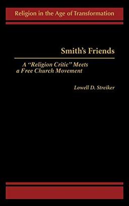 Smith's Friends: A Religion Critic Meets a Free Church Movement (Religion in the Age of Transformation)