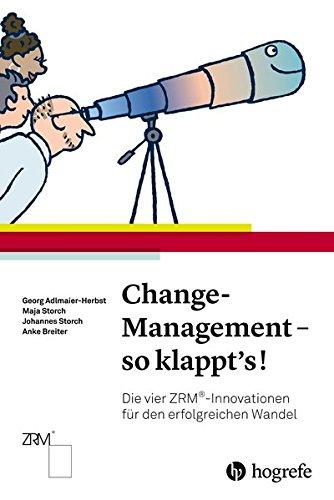 Change–Management – so klappt's!: Die vier ZRM®–Innovationen für den erfolgreichen Wandel