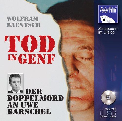 Tod in Genf: Der Doppel-Mord an Uwe Barschel