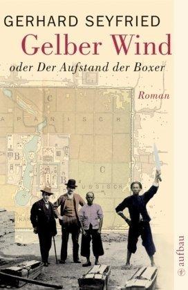 Gelber Wind oder Der Aufstand der Boxer: Roman