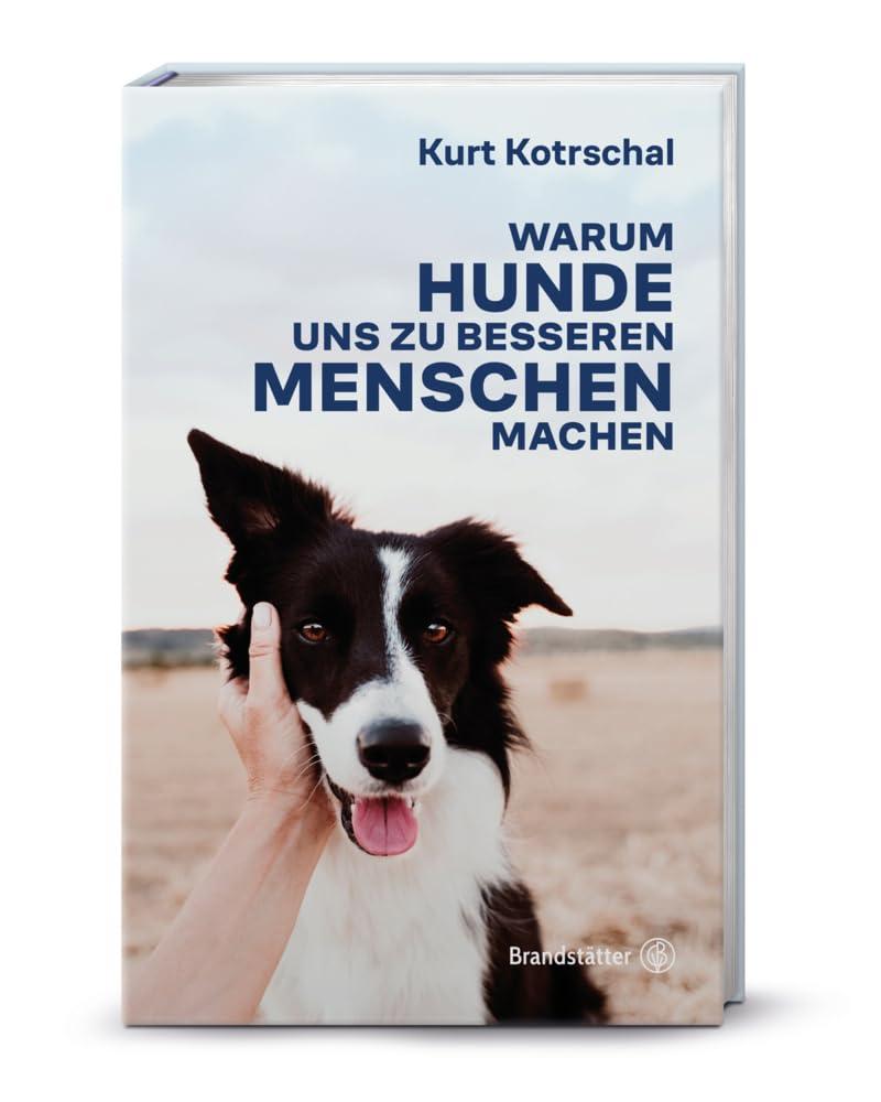 Warum Hunde uns zu besseren Menschen machen: Kurt Kotrschal über die Mensch-Hund-Verbindung, wissenschaftliche Erkenntnisse und die positive Wirkung von Hunden auf Psyche, Gesundheit und Wohlbefinden