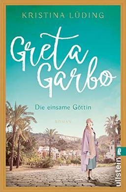 Greta Garbo: Roman | Die Frau mit der geheimnisvollen Aura: Romanbiografie über eine Hollywood-Legende (Ikonen ihrer Zeit, Band 9)