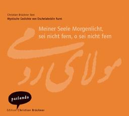 Meiner Seele Morgenlicht, sei nicht fern, o sei nicht fern. CD. Mystische Gedichte