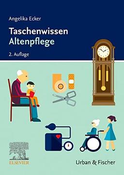 Taschenwissen Altenpflege: Schnell - sicher - praxisnah