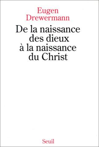 De la naissance des dieux à la naissance du Christ : une interprétation des récits de la nativité de Jésus d'après la psychologie des profondeurs