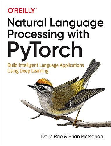 Natural Language Processing with PyTorch: Build Intelligent Language Applications Using Deep Learning