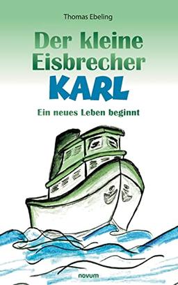 Der kleine Eisbrecher Karl: Ein neues Leben beginnt