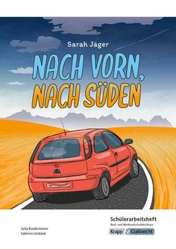 Nach vorn, nach Süden – Sarah Jäger – Schülerarbeitsheft – M-Niveau: Interpretationshilfe, Arbeitsheft, Lernmittel, Pflichtlektüre, ... (Literatur im Unterricht: Sekundarstufe I)