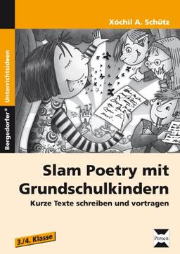 Slam Poetry  mit Grundschulkindern: Kurze Texte schreiben und vortragen (3. und 4. Klasse)