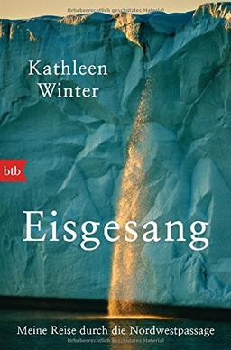 Eisgesang: Meine Reise durch die Nordwestpassage