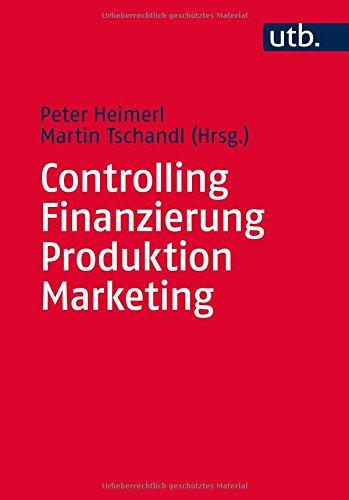 Controlling - Finanzierung - Produktion - Marketing