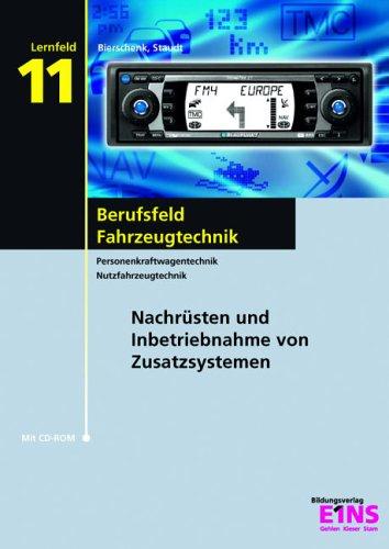 Berufsfeld Fahrzeugtechnik - Lernfeld 11. Lehr- / Fachbuch: Nachrüsten und Inbetriebnehmen von Zusatzsystemen