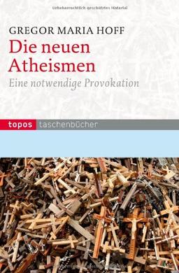 Die neuen Atheismen: Eine notwendige Provokation