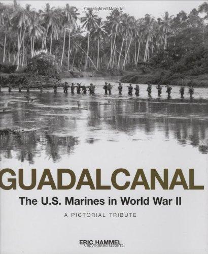 Guadalcanal: The U.S. Marines in World War II: A Pictorial Tribute: U.S. Marines in the Pacific