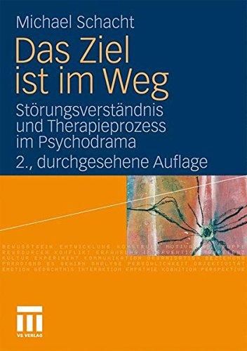 Das Ziel ist im Weg: Störungsverständnis und Therapieprozess im Psychodrama