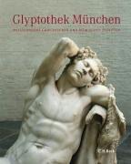 Glyptothek München: Meisterwerke griechischer und römischer Skulptur