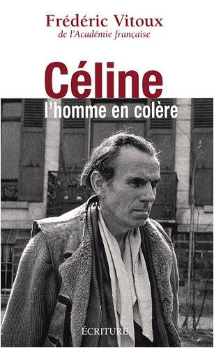 Céline, l'homme en colère : essai