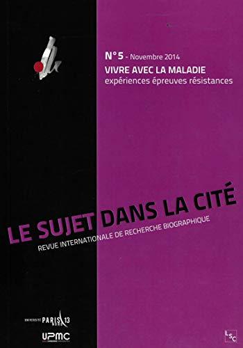 Sujet dans la cité (Le) : revue internationale de recherche biographique, n° 5. Vivre avec la maladie : expériences, épreuves, résistances