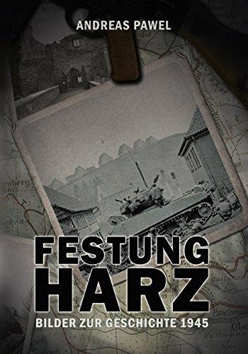 Festung Harz: Bilder zur Geschichte 1945