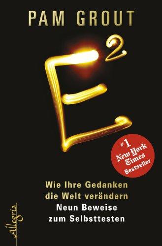 E²: Wie Ihre Gedanken die Welt verändern