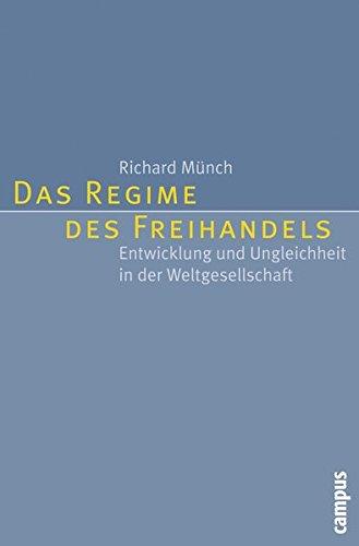 Das Regime des Freihandels: Entwicklung und Ungleichheit in der Weltgesellschaft