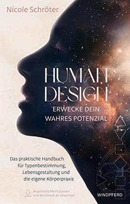 Human Design – erwecke dein wahres Potenzial: Das praktische Handbuch für Typenbestimmung, Lebensgestaltung und die eigene Körperpraxis