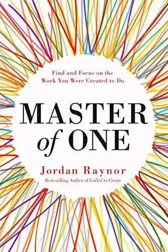 Master of One: Find and Focus on the Work You Were Created to Do