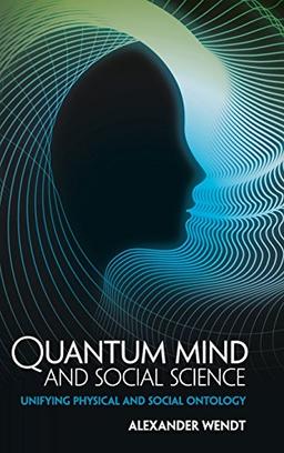 Quantum Mind and Social Science: Unifying Physical and Social Ontology