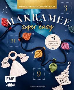 Mein Adventskalender-Buch – Makramee super easy: 24 schnelle Knüpf-Projekte für die Weihnachtszeit – Mit vielen Step-Fotos und perforierten Seiten zum Auftrennen