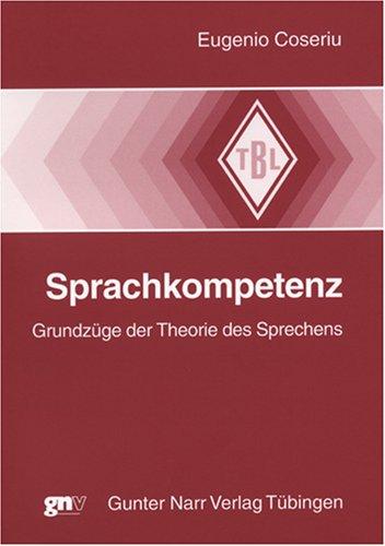 Sprachkompetenz: Grundzüge der Theorie des Sprechens (Tübinger Beiträge zur Linguistik)